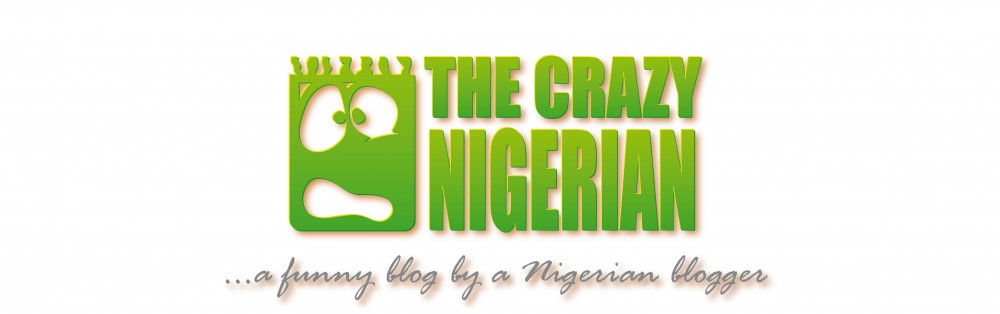 The Crazy Nigerian